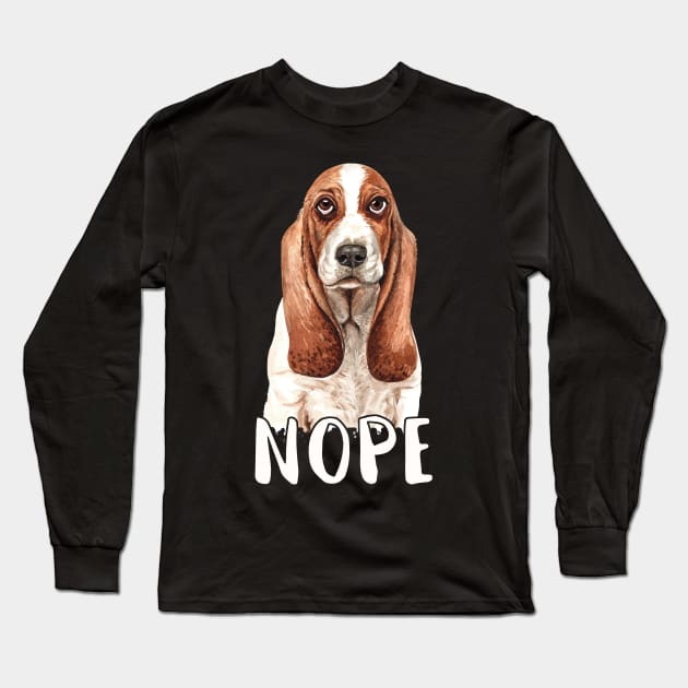 Nope SadBasset Hound Dog Lover Long Sleeve T-Shirt by anubis1986